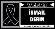 İSMAİL DERİN VEFAT ETTİ