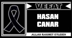 HASAN CANAR VEFAT ETTİ