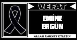 EMİNE ERGÜN VEFAT ETTİ