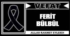 FERİT BÜLBÜL VEFAT ETTİ