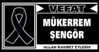 MÜKERREM ŞENGÖR VEFAT ETTİ