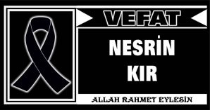 NESRİN KIR VEFAT ETTİ