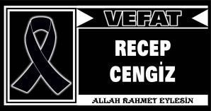 RECEP CENGİZ VEFAT ETTİ