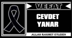 CEVDET YANAR VEFAT ETTİ