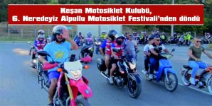 KEŞAN MOTOSİKLET KULÜBÜ, 6. NERDEYİZ ALPULLU MOTOSİKLET FESTİVALİNDEN DÖNDÜ