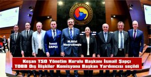 ŞAPÇI: “KEŞAN TSO OLARAK BÖLGEMİZİ ULUS VE ULUSLARARASI ALANLARDA HER DAİM TEMSİL EDECEĞİZ“