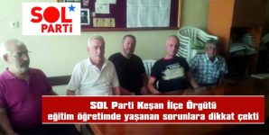 SOL PARTİ: “KARMA EĞİTİMİN KEŞAN’DA SONLANDIRILMASINI AKLINIZA DAHİ GETİRMEYİN!”