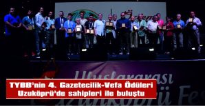 TYBB’NİN 4. GAZETECİLİK-VEFA ÖDÜLLERİ UZUNKÖPRÜ’DE SAHİPLERİ İLE BULUŞTU