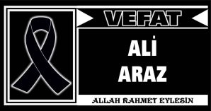 ALİ ARAZ VEFAT ETTİ