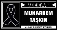 MUHARREM TAŞKIN VEFAT ETTİ