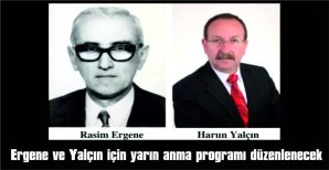 RASİM ERGENE VE HARUN YALÇIN, 9 EYLÜL’DE ANILACAK