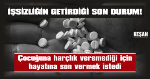 ELİNE GEÇİRDİĞİ TÜM HAPLARI İÇTİ