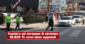 YAYALARA YOL VERMEYEN 8 SÜRÜCÜYE15.832 TL CEZAİ İŞLEM UYGULANDI