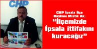 AK: “İLÇEMİZDE, İPSALA İTTİFAKINI KURACAĞIZ”