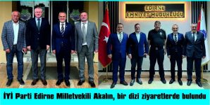 İYİ PARTİ EDİRNE MİLLETVEKİLİ PROF. DR. MEHMET AKALIN’DAN YOĞUN ZİYARET TRAFİĞİ