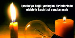 İPSALA’YA BAĞLI YERLEŞİM BİRİMLERİNDE ELEKTRİK KESİNTİSİ UYGULANACAK