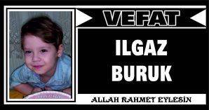 ILGAZ BURUK VEFAT ETTİ