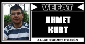 AHMET KURT VEFAT ETTİ