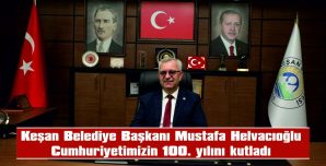 HELVACIOĞLU: “CUMHURİYETİMİZİN 100. YILI KUTLU OLSUN!”