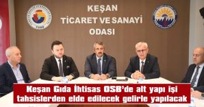 KEŞAN OSB’DE ÖN TAHSİSLE SATIŞA BAŞLANIYOR