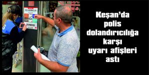 POLİS, DOLANDIRICILIK KONUSUNDA UYARI AFİŞLERİ ASIYOR