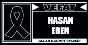 HASAN EREN VEFAT ETTİ