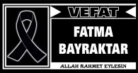 FATMA BAYRAKTAR VEFAT ETTİ
