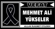 MEHMET ALİ YÜKSELER VEFAT ETTİ