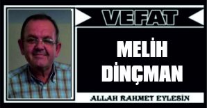 MELİH DİNÇMAN VEFAT ETTİ