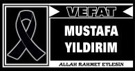 MUSTAFA YILDIRIM VEFAT ETTİ
