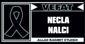 NECLA NALCI VEFAT ETTİ