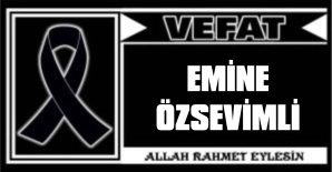 EMİNE ÖZSEVİMLİ VEFAT ETTİ