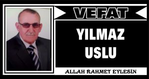 YILMAZ USLU VEFAT ETTİ