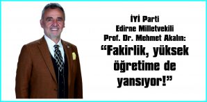 AKALIN: “FAKİRLİK YÜKSEK ÖĞRETİME DE YANSIYOR!”