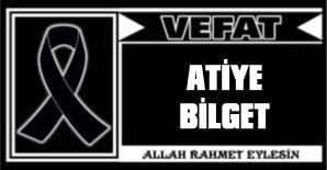 ATİYE BİLGET VEFAT ETTİ