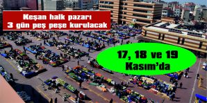 KEŞAN HALK PAZARI “İNDİRİM GÜNLERİ KEŞAN’DA” ETKİNLİĞİ KAPSAMINDA 17, 18 VE 19 KASIM’DA KURULACAK