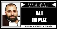 ALİ TOPUZ VEFAT ETTİ