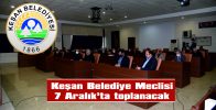 KEŞAN BELEDİYE MECLİSİ 7 ARALIK’TA TOPLANACAK