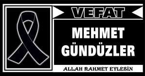 MEHMET GÜNDÜZLER VEFAT ETTİ