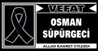 OSMAN SÜPÜRGECİ VEFAT ETTİ