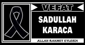 SADULLAH KARACA VEFAT ETTİ