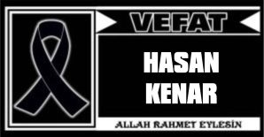 HASAN KENAR VEFAT ETTİ