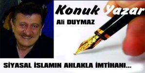 SİYASAL İSLAMIN AHLAKLA İMTİHANI…