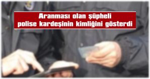 POLİSİ KANDIRAMADI