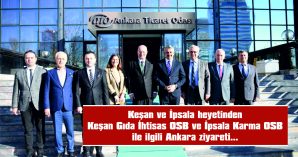 KEŞAN GIDA İHTİSAS OSB VE İPSALA KARMA OSB İLE İLGİLİ ANKARA ZİYARETİ…