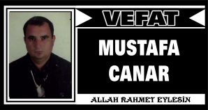 MUSTAFA CANAR VEFAT ETTİ