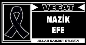 NAZİK EFE VEFAT ETTİ