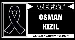 OSMAN KIZIL VEFAT ETTİ