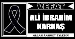 ALİ İBRAHİM KARAKAŞ VEFAT ETTİ