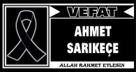 AHMET SARIKEÇE VEFAT ETTİ
